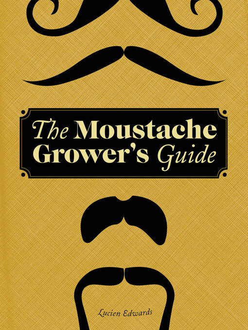 Title details for The Moustache Grower's Guide by Lucien Edwards - Wait list
